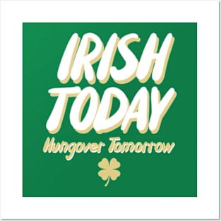 Irish Today Hungover Tomorrow Posters and Art